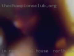 Im house in North Louisiana respectful at all times.
