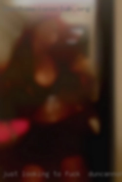 Just looking to chat and mess fuck in Duncannon, Pennsylvania about.