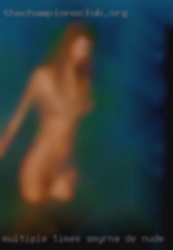 Multiple Smyrna, DE nude times even better.